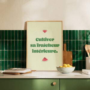 Affiche "Cultiver sa fraîcheur intérieure" - Pastéque